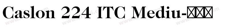Caslon 224 ITC Mediu字体转换